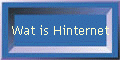 Wat is Hinternet